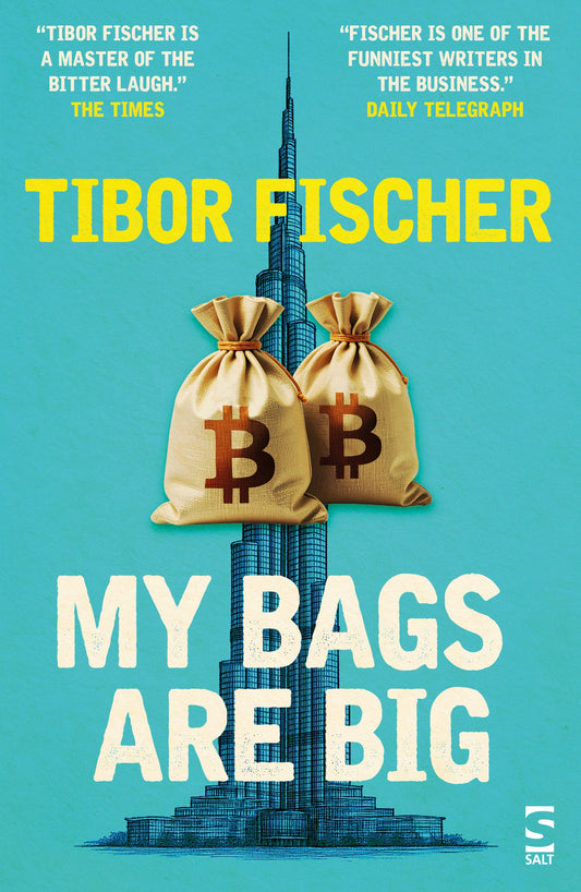 My Bags Are Big by Tibor Fischer