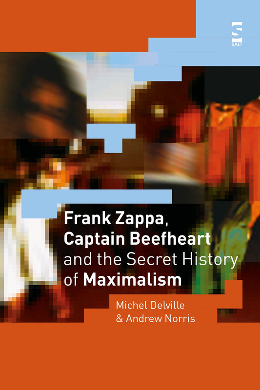 Frank Zappa, Captain Beefheart and the Secret History of Maximalism - Salt